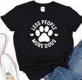 Less People More Dogs, Dog Mom Shirts, Lovers Gift, Fur product image 1