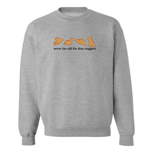 'Never Too Old For Dino Nuggets' Embroidered Crewneck product image 1