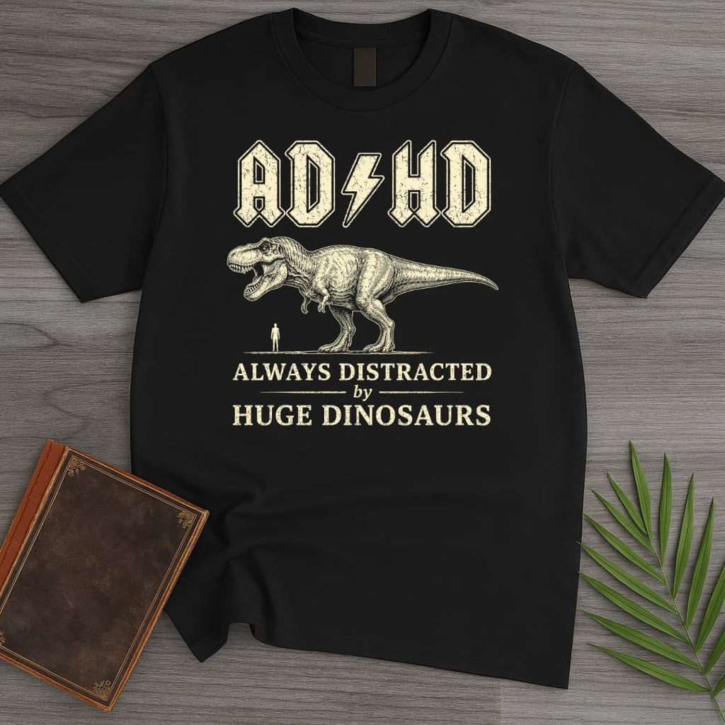 Always Distracted by T.rex (ADHD) T-Shirt