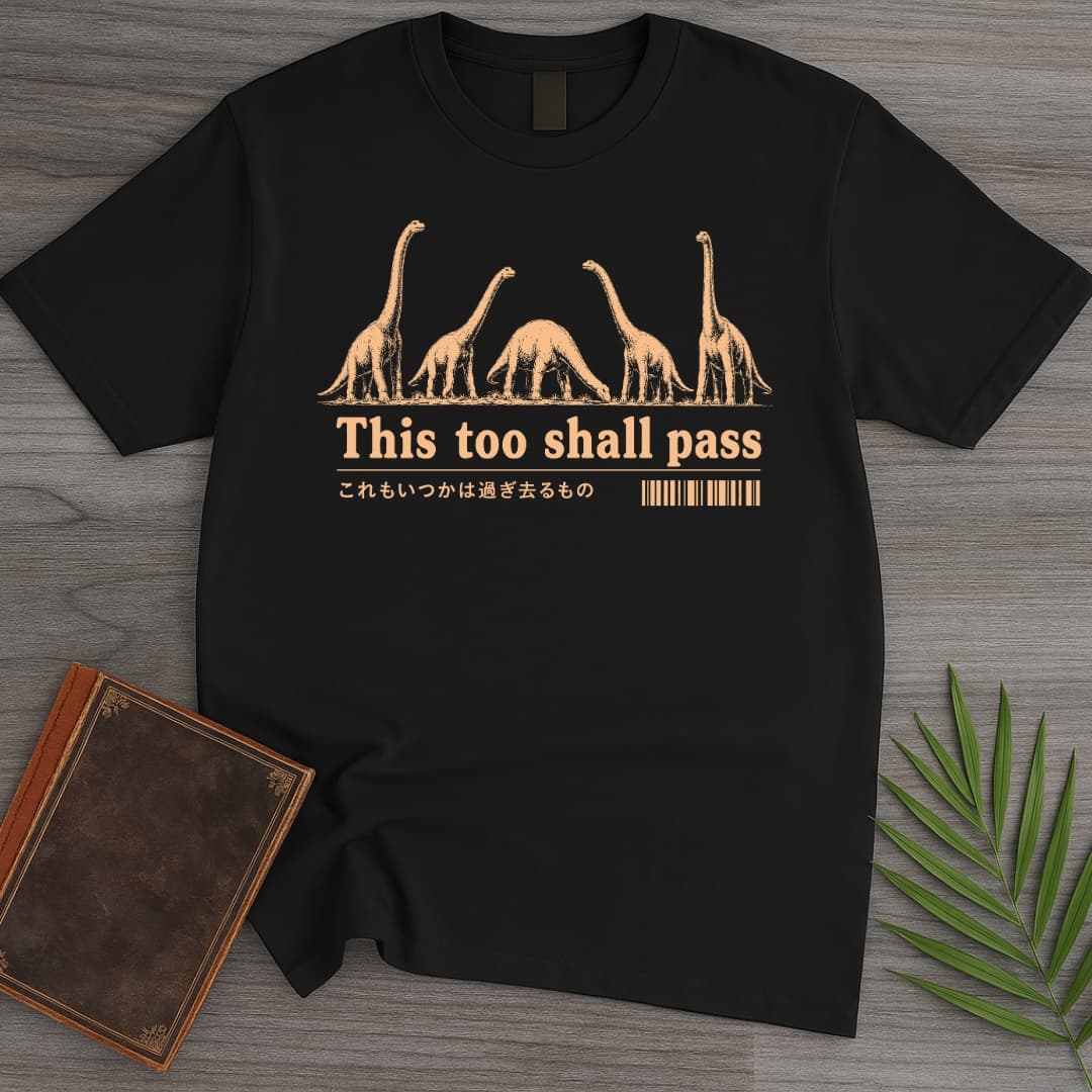 Sauropods, This Too Shall Pass T-Shirt