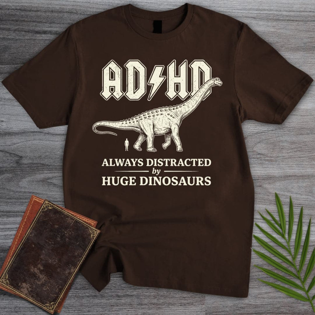 Always Distracted by Huge Dinosaurs (ADHD) T-Shirt
