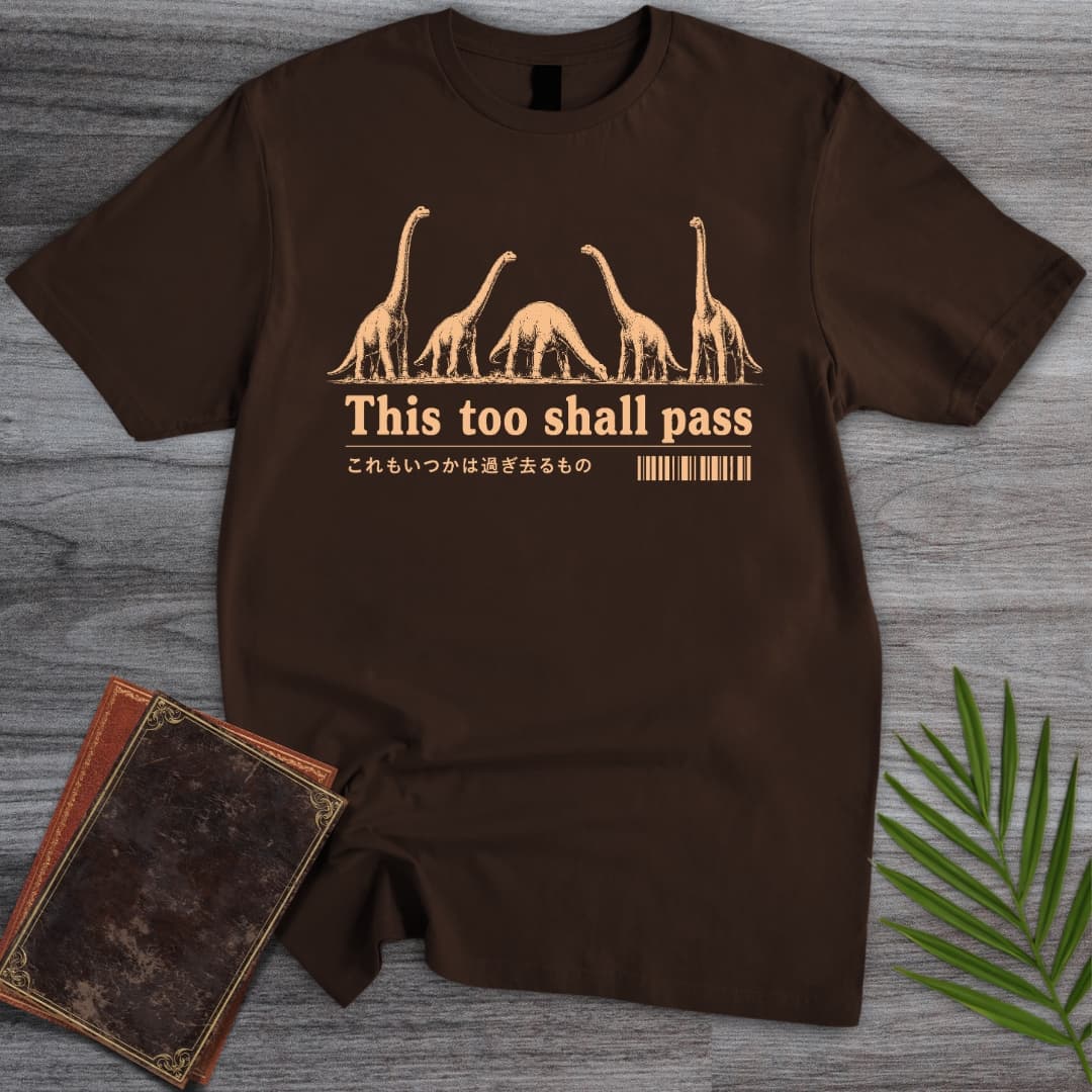 Sauropods, This Too Shall Pass T-Shirt