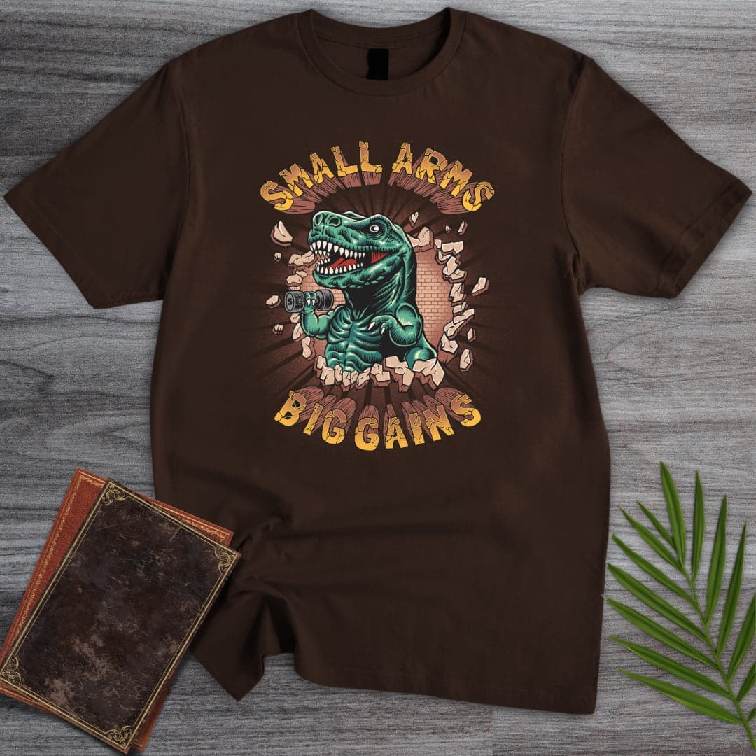 Small Arms Big Gains T-Shirt