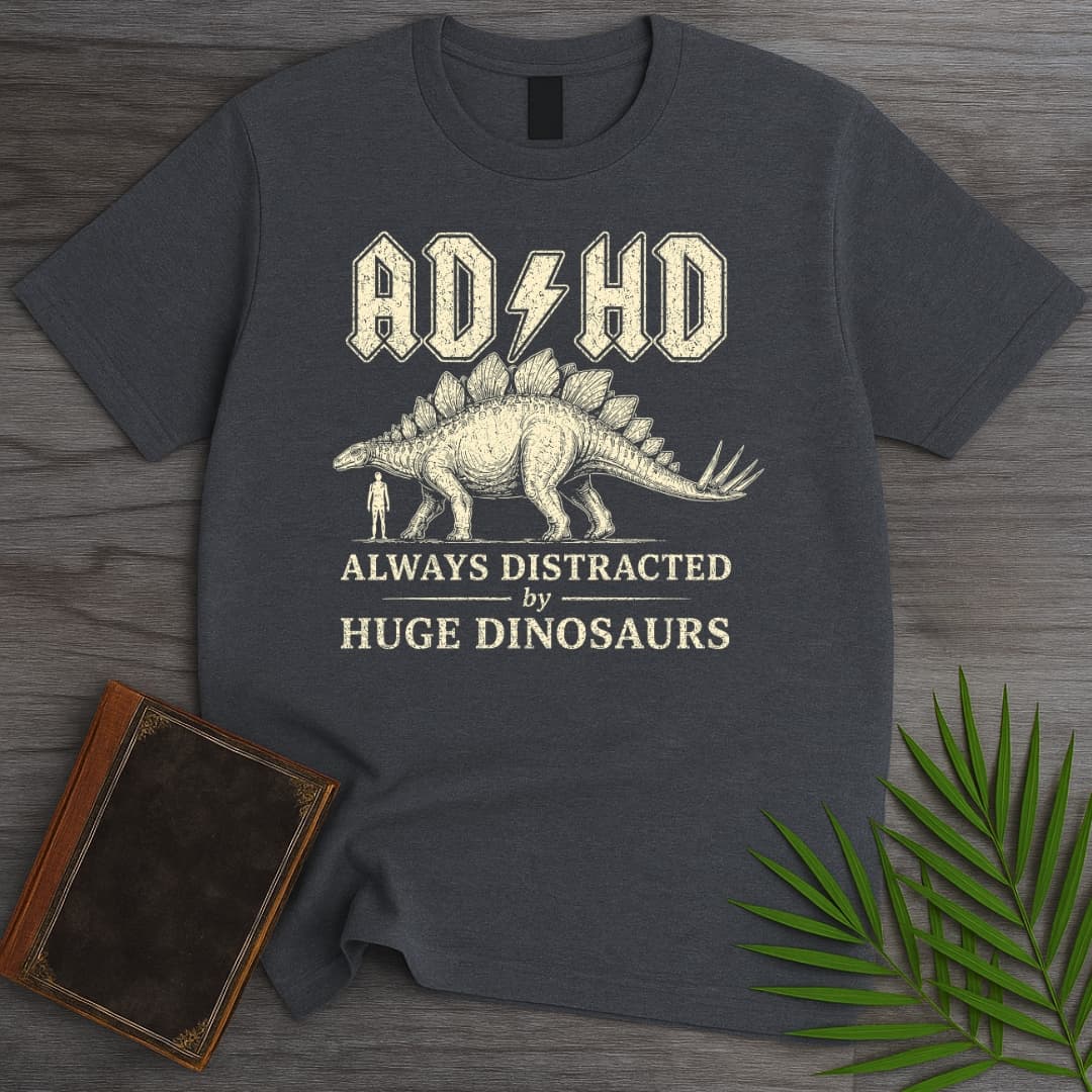 Always Distracted by Stegosaurus (ADHD) T-Shirt