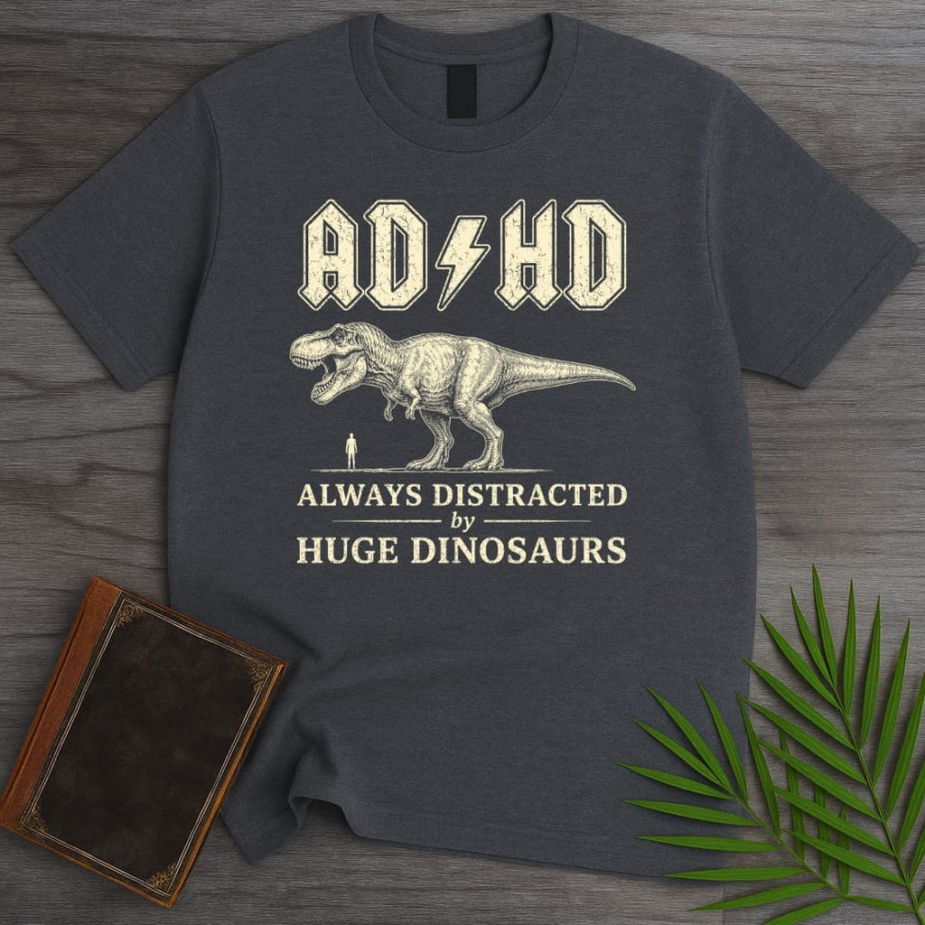Always Distracted by T.rex (ADHD) T-Shirt