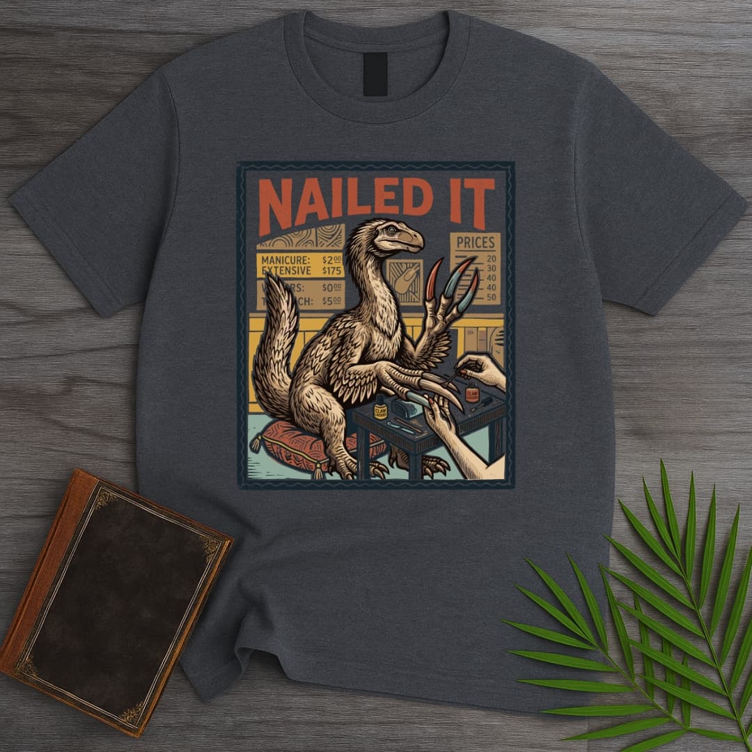 NAILED IT Therizinosaurus T-Shirt