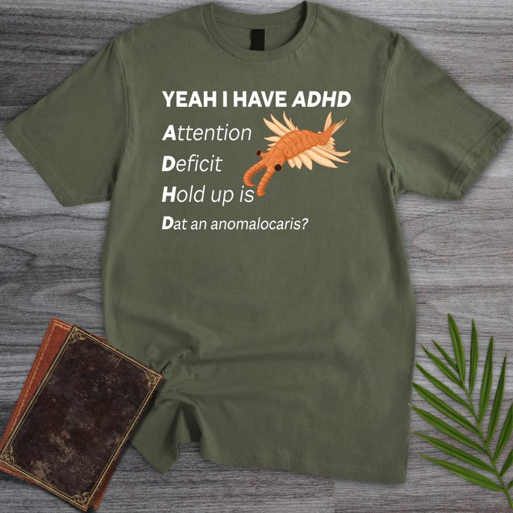 I got ADHD T-Shirt