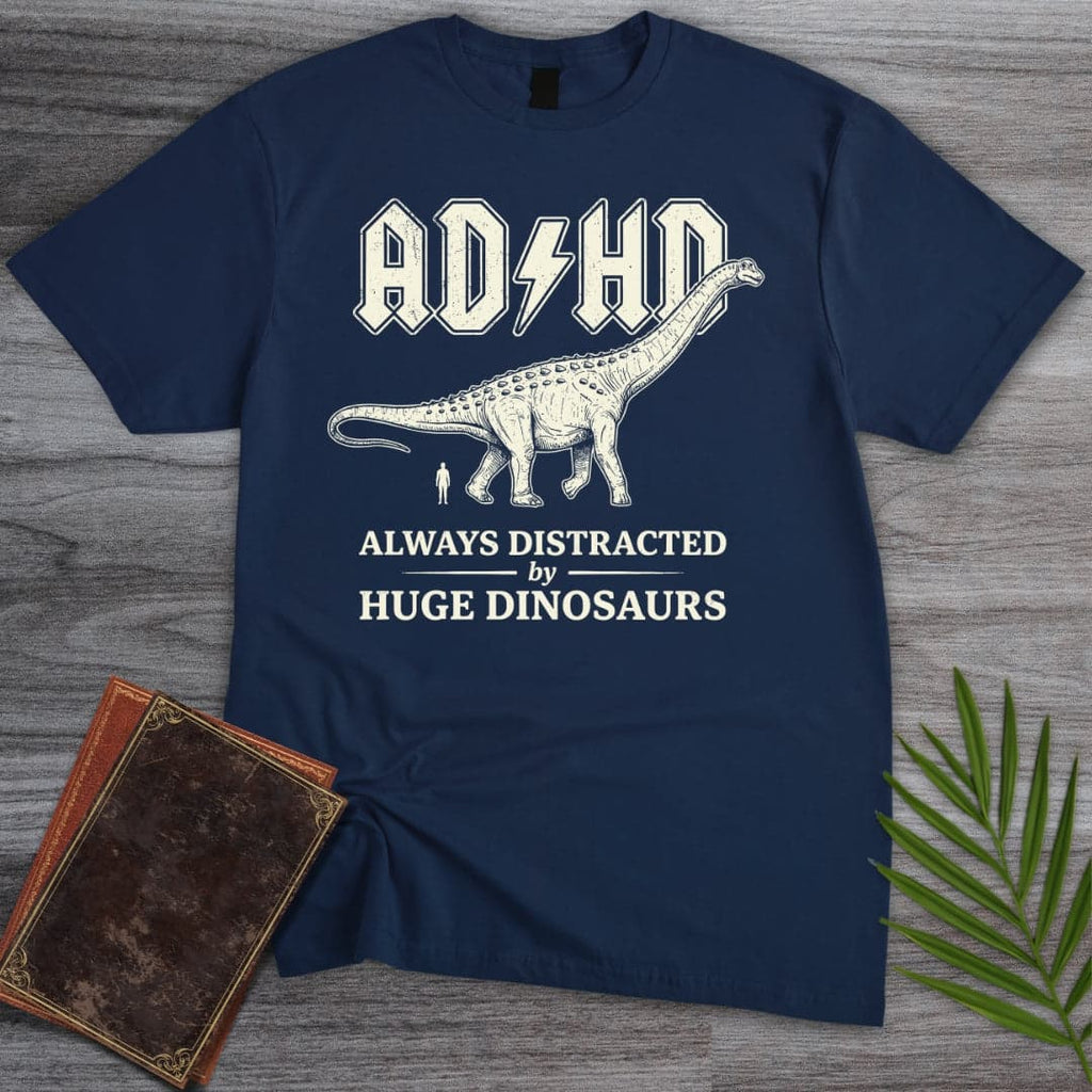 Always Distracted by Huge Dinosaurs (ADHD) T-Shirt