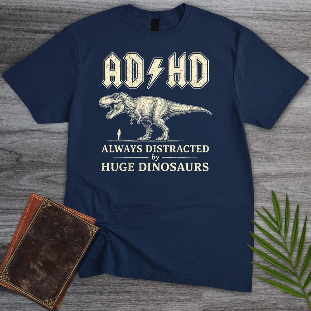 Always Distracted by T.rex (ADHD) T-Shirt