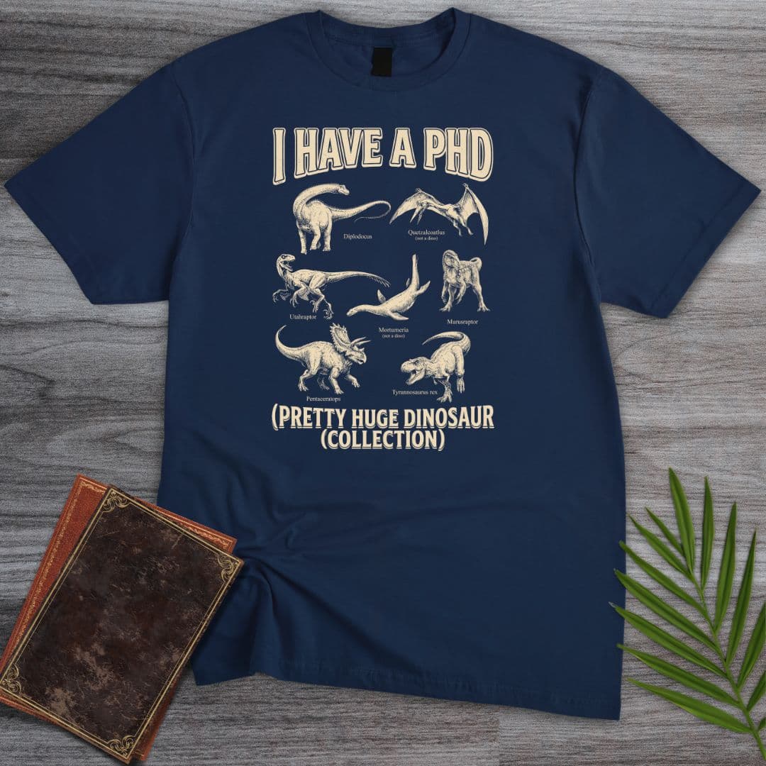 I Have a PhD T-Shirt