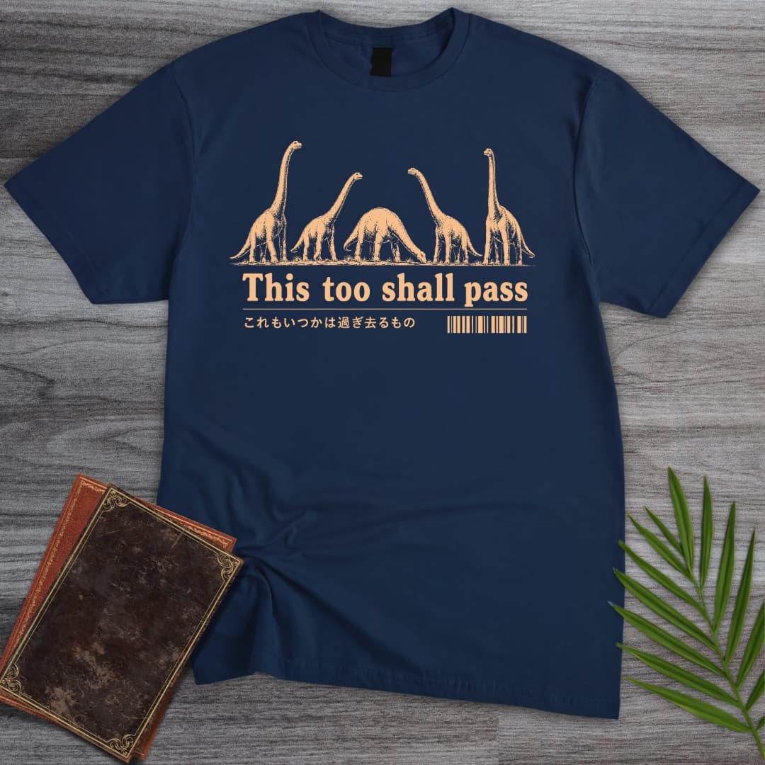 Sauropods, This Too Shall Pass T-Shirt