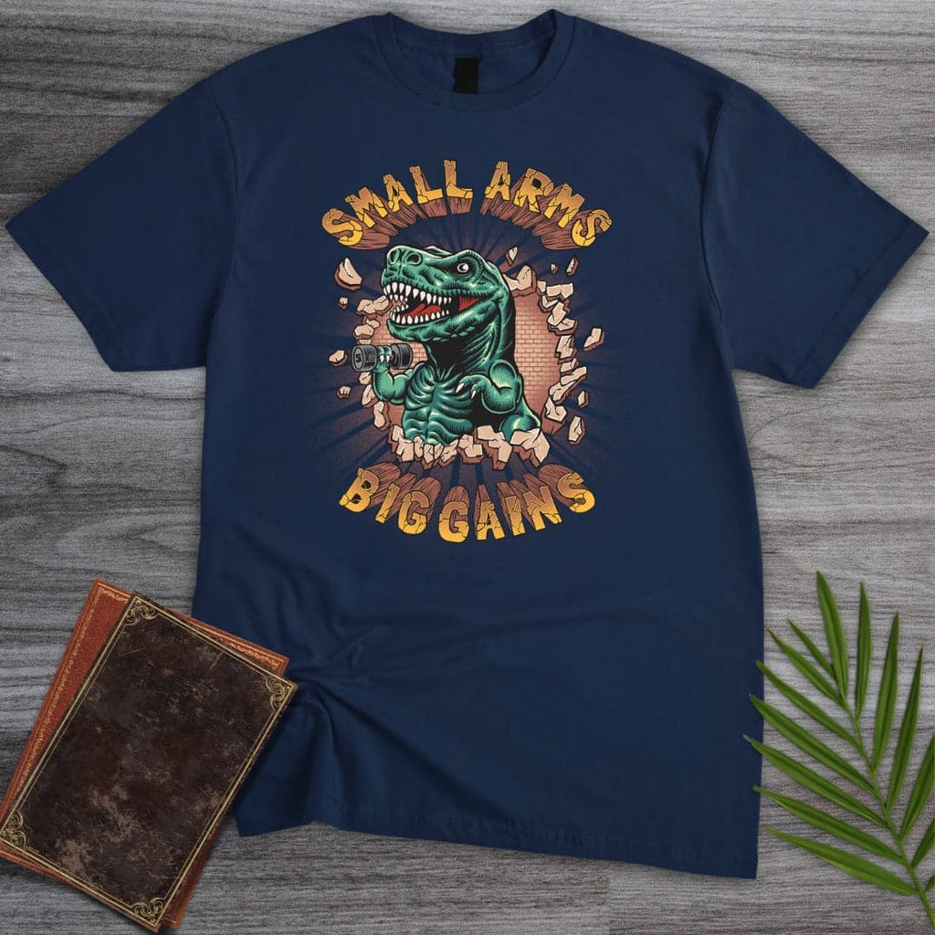 Small Arms Big Gains T-Shirt