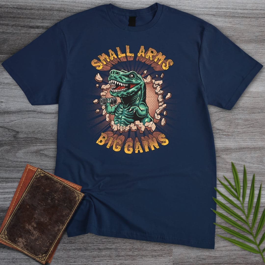 Small Arms Big Gains T-Shirt