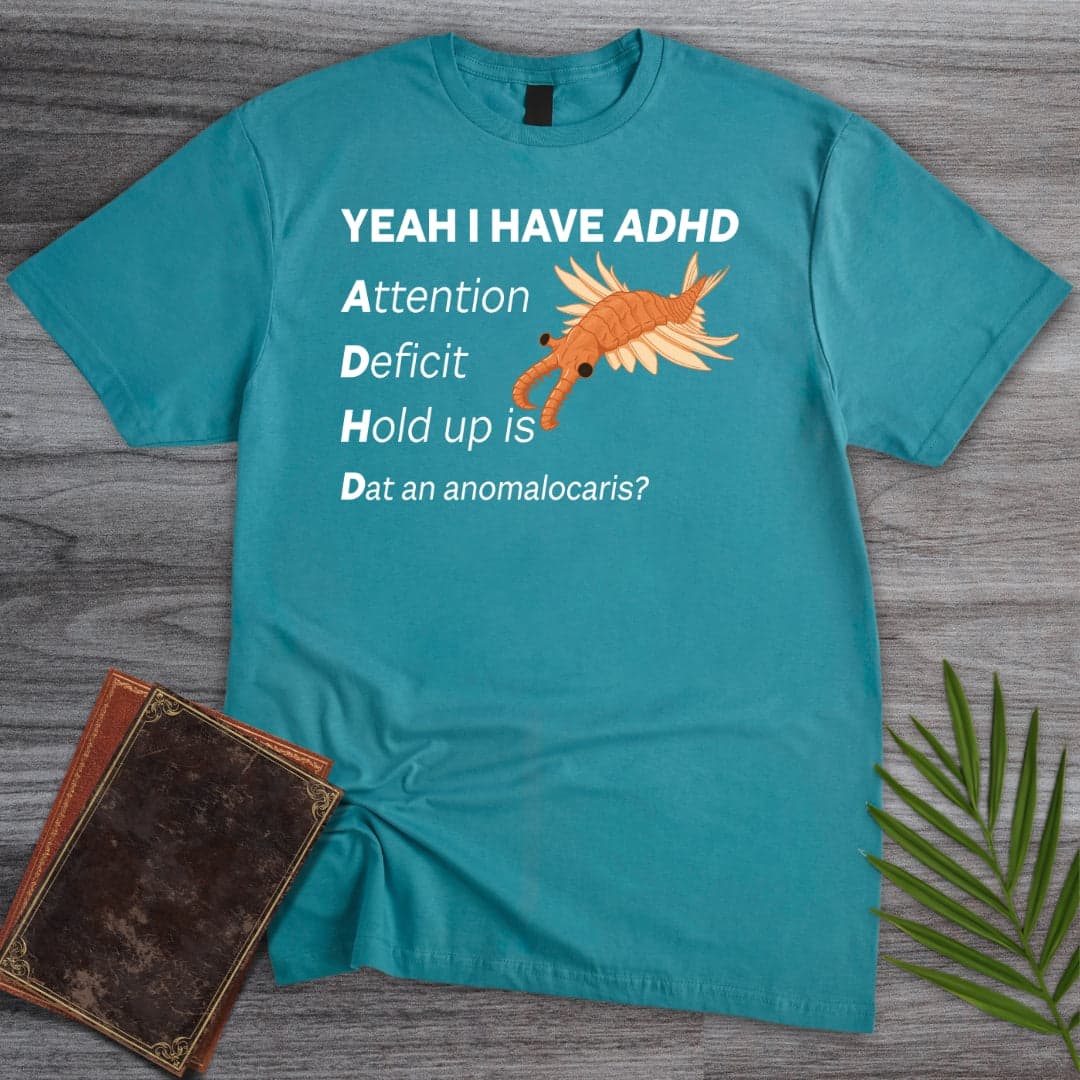 I got ADHD T-Shirt