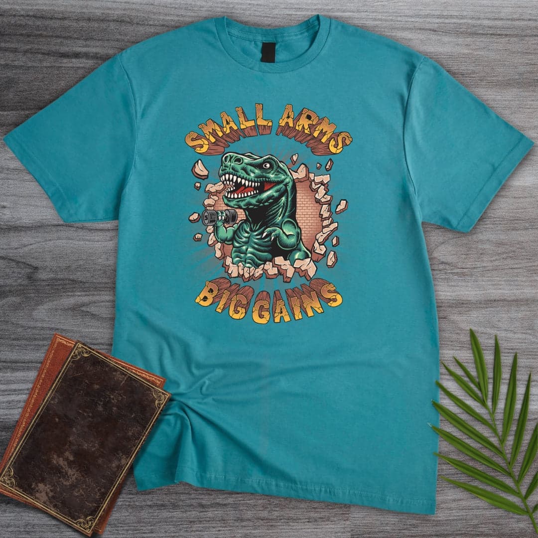 Small Arms Big Gains T-Shirt