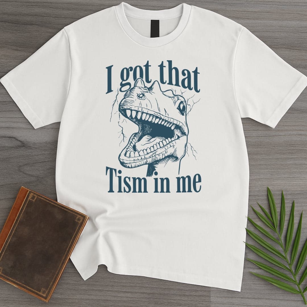 I Got That Tism T-Shirt