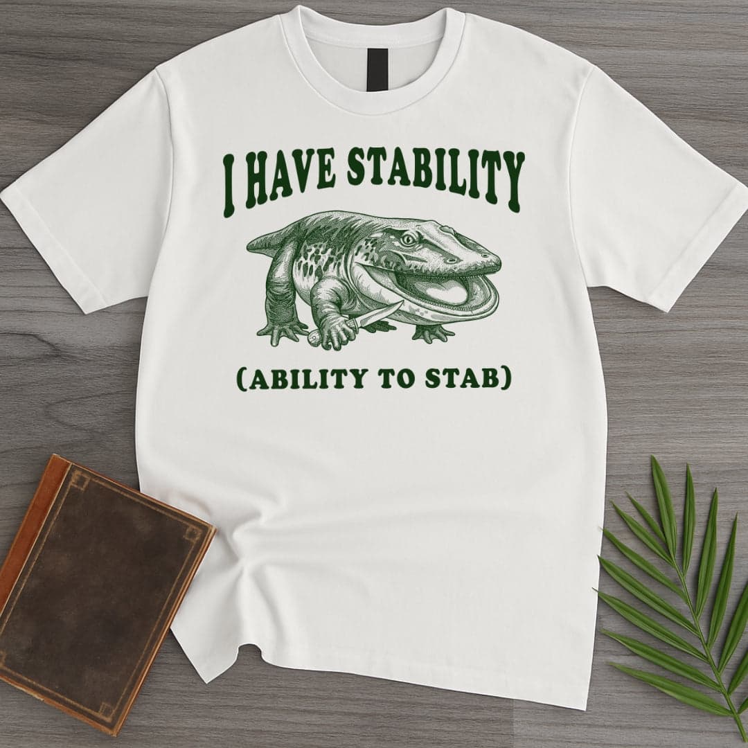 I Have Stability Stenokranio T-Shirt